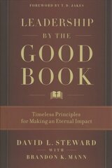 Leadership by the Good Book: Timeless Principles for Making an Eternal Impact hind ja info | Usukirjandus, religioossed raamatud | kaup24.ee