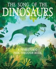 Song of the Dinosaurs: A Prehistoric Peek-Through Book hind ja info | Väikelaste raamatud | kaup24.ee
