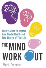 Mind Workout: Twenty steps to improve your mental health and take charge of your life hind ja info | Eneseabiraamatud | kaup24.ee