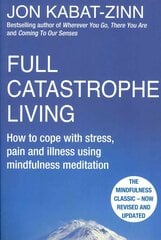 Full Catastrophe Living, Revised Edition: How to cope with stress, pain and illness using mindfulness meditation Digital original цена и информация | Самоучители | kaup24.ee