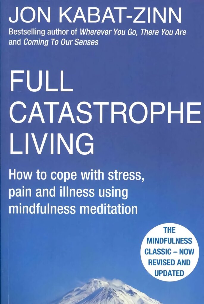 Full Catastrophe Living, Revised Edition: How to cope with stress, pain and illness using mindfulness meditation Digital original цена и информация | Eneseabiraamatud | kaup24.ee