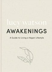 Awakenings: a guide to living a vegan lifestyle цена и информация | Самоучители | kaup24.ee