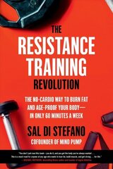 The Resistance Training Revolution: The No-Cardio Way to Burn Fat and Age-Proof Your Body-in Only 60 Minutes a Week цена и информация | Самоучители | kaup24.ee