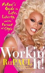 Workin' It!: RuPaul's Guide to Life, Liberty, and the Pursuit of Style цена и информация | Самоучители | kaup24.ee