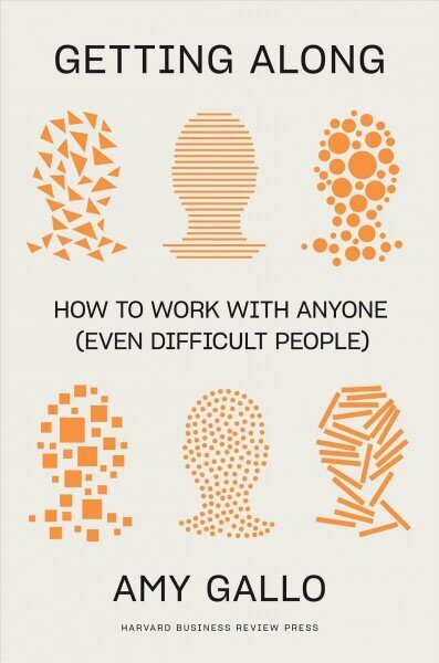 Getting Along: How to Work with Anyone (Even Difficult People) hind ja info | Eneseabiraamatud | kaup24.ee