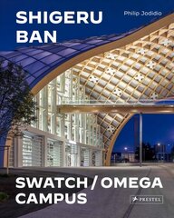 Shigeru Ban Architects: Swatch and Omega Campus цена и информация | Книги по архитектуре | kaup24.ee