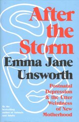 After the Storm: Postnatal Depression and the Utter Weirdness of New Motherhood Main hind ja info | Eneseabiraamatud | kaup24.ee