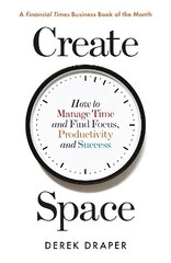 Create Space: How to Manage Time and Find Focus, Productivity and Success Main hind ja info | Eneseabiraamatud | kaup24.ee
