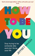 How to Be You: Stop trying to be someone else and start living your life Main цена и информация | Самоучители | kaup24.ee