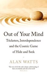 Out of Your Mind: Tricksters, Interdependence and the Cosmic Game of Hide-and-Seek Main цена и информация | Самоучители | kaup24.ee