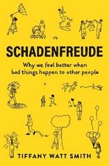 Schadenfreude: Why we feel better when bad things happen to other people Main hind ja info | Eneseabiraamatud | kaup24.ee