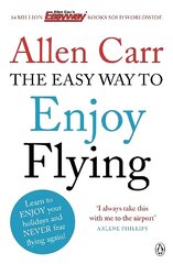 Easy Way to Enjoy Flying: The life-changing guide to cure your fear of flying once and for all 2nd edition цена и информация | Самоучители | kaup24.ee