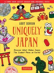 Uniquely Japan: A Comic Book Artist Shares Her Personal Faves - Discover What Makes Japan The Coolest Place on Earth! hind ja info | Fantaasia, müstika | kaup24.ee