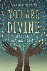 You Are Divine: A Search for the Goddess in All of Us цена и информация | Самоучители | kaup24.ee