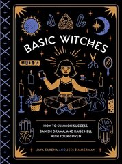 Basic Witches: How to Summon Success, Banish Drama, and Raise Hell with Your Coven цена и информация | Самоучители | kaup24.ee