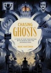 Chasing Ghosts: A Tour of Our Fascination with Spirits and the Supernatural цена и информация | Самоучители | kaup24.ee