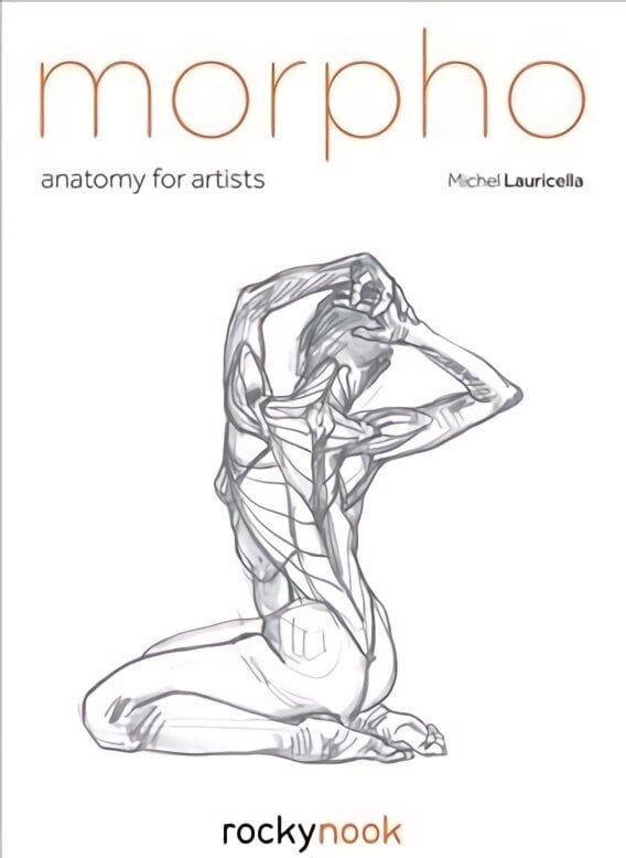 Morpho: Anatomy for Artists hind ja info | Kunstiraamatud | kaup24.ee