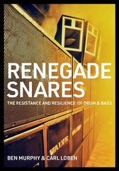 Renegade Snares: The Resistance And Resilience Of Drum & Bass цена и информация | Книги об искусстве | kaup24.ee
