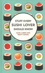 Stuff Every Sushi Lover Should Know: Stuff Every Sushi Lover Should Know цена и информация | Книги рецептов | kaup24.ee