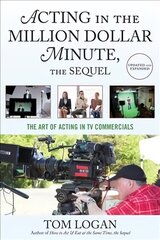 Acting in the Million Dollar Minute: The Art and Business of Performing in TV Commercials 3rd Revised edition цена и информация | Книги об искусстве | kaup24.ee