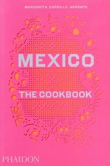 Mexico, The Cookbook: The Cookbook цена и информация | Книги рецептов | kaup24.ee