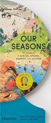 Our Seasons: The World in Winter, Spring, Summer, and Autumn цена и информация | Книги для подростков и молодежи | kaup24.ee