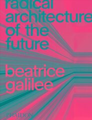 Radical Architecture of the Future hind ja info | Arhitektuuriraamatud | kaup24.ee