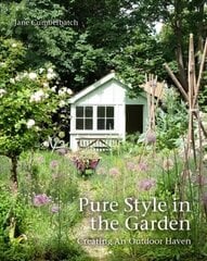 Pure Style in the Garden: Creating An Outdoor Haven hind ja info | Aiandusraamatud | kaup24.ee