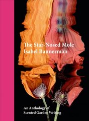 Star-Nosed Mole: An Anthology of Scented Garden Writing цена и информация | Книги по садоводству | kaup24.ee