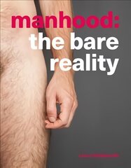 Manhood: The Bare Reality hind ja info | Fotograafia raamatud | kaup24.ee