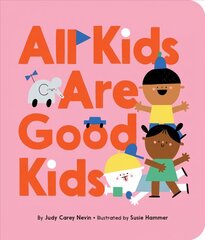 All Kids Are Good Kids цена и информация | Книги для малышей | kaup24.ee