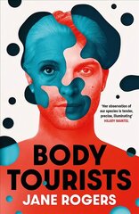 Body Tourists: The gripping, thought-provoking new novel from the Booker-longlisted author of The Testament of Jessie Lamb hind ja info | Fantaasia, müstika | kaup24.ee