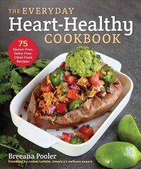 Everyday Heart-Healthy Cookbook: 75 Gluten-Free, Dairy-Free, Clean Food Recipes hind ja info | Retseptiraamatud  | kaup24.ee