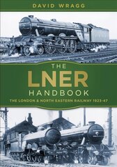 LNER Handbook: The London and North Eastern Railway 1923-47 hind ja info | Reisiraamatud, reisijuhid | kaup24.ee