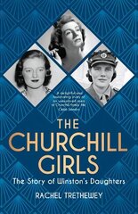 Churchill Girls: The Story of Winston's Daughters цена и информация | Биографии, автобиогафии, мемуары | kaup24.ee