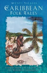 Caribbean Folk Tales: Stories from the Islands and from the Windrush Generation цена и информация | Фантастика, фэнтези | kaup24.ee