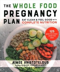 Whole Food Pregnancy Plan: Eat Clean & Feel Good with Complete Nutrition цена и информация | Самоучители | kaup24.ee