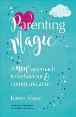Parenting Magic: A new approach to behaviour and communication hind ja info | Eneseabiraamatud | kaup24.ee