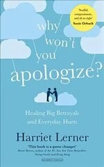 Why Won't You Apologize?: Healing Big Betrayals and Everyday Hurts hind ja info | Eneseabiraamatud | kaup24.ee