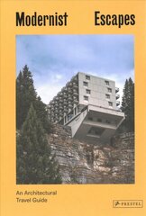 Modernist Escapes: An Architectural Travel Guide hind ja info | Arhitektuuriraamatud | kaup24.ee