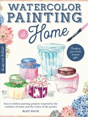Watercolor Painting at Home: Easy-to-follow painting projects inspired by the comforts of home and the colors of the garden, Volume 1 hind ja info | Kunstiraamatud | kaup24.ee
