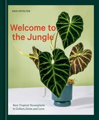 Welcome to the Jungle: Rare Tropical Houseplants to Collect, Grow, and Love цена и информация | Книги по садоводству | kaup24.ee