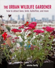 Urban Wildlife Gardener: How to Attract Bees, Birds, Butterflies, and More hind ja info | Aiandusraamatud | kaup24.ee