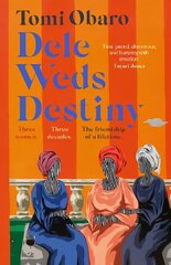 Dele Weds Destiny: A stunning novel of friendship, love and home - the most heart-warming debut of 2022 цена и информация | Фантастика, фэнтези | kaup24.ee