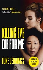 Killing Eve: Die For Me: The basis for the BAFTA-winning Killing Eve TV series hind ja info | Fantaasia, müstika | kaup24.ee