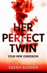 Her Perfect Twin: Skilfully plotted, full of twists and turns, this is THE must-read can't-look-away thriller of 2022 цена и информация | Фантастика, фэнтези | kaup24.ee