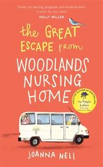 Great Escape from Woodlands Nursing Home: A gorgeously uplifting novel from the bestselling author of THE SINGLE LADIES OF JACARANDA RETIREMENT VILLAGE hind ja info | Fantaasia, müstika | kaup24.ee