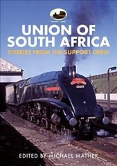 60009 Union of South Africa: Stories from the Support Crew цена и информация | Исторические книги | kaup24.ee