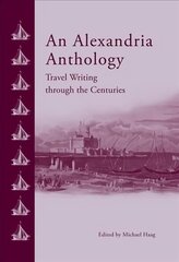 Alexandria Anthology: Travel Writing Through the Centuries цена и информация | Путеводители, путешествия | kaup24.ee