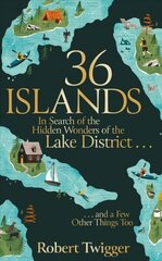 36 Islands: In Search of the Hidden Wonders of the Lake District and a Few Other Things Too hind ja info | Reisiraamatud, reisijuhid | kaup24.ee